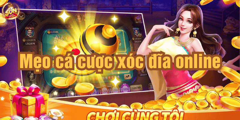 Mẹo và chiến thuật chơi xóc đĩa hiệu quả