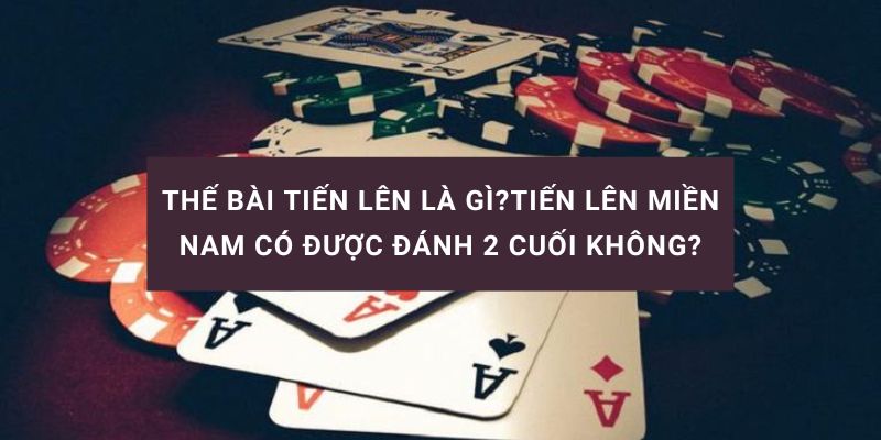 Phân tích các tình huống đánh 2 cuối và thối bài trong tiến lên